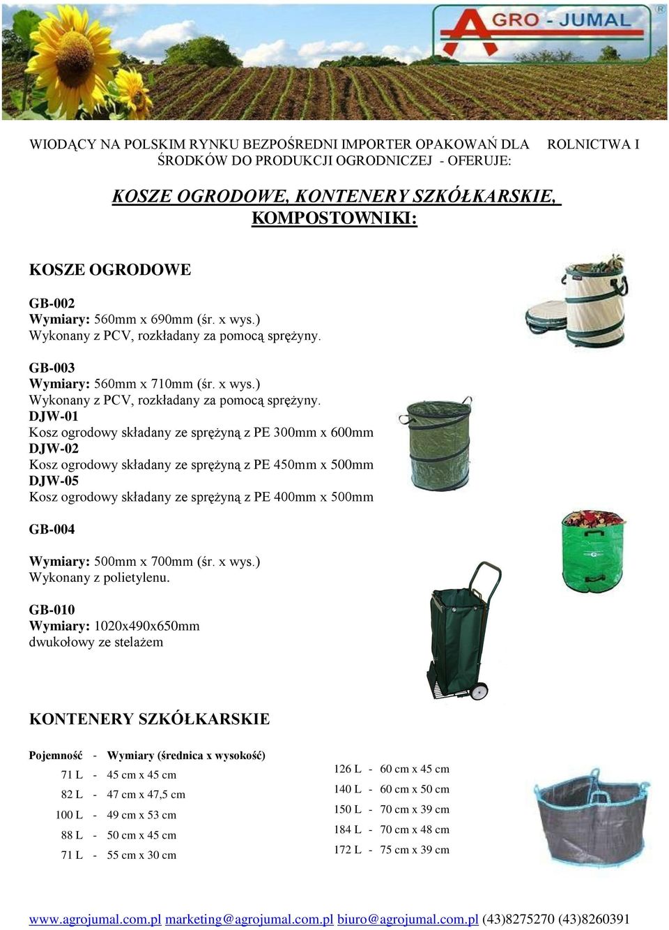 DJW-01 Kosz ogrodowy składany ze sprężyną z PE 300mm x 600mm DJW-02 Kosz ogrodowy składany ze sprężyną z PE 450mm x 500mm DJW-05 Kosz ogrodowy składany ze sprężyną z PE 400mm x 500mm GB-004 Wymiary: