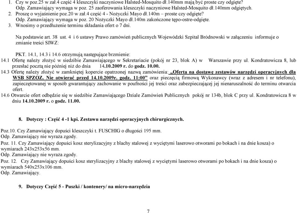 Wnosimy o przedłuŝenie terminu składania ofert o 7 dni. Na podstawie art. 38 ust.