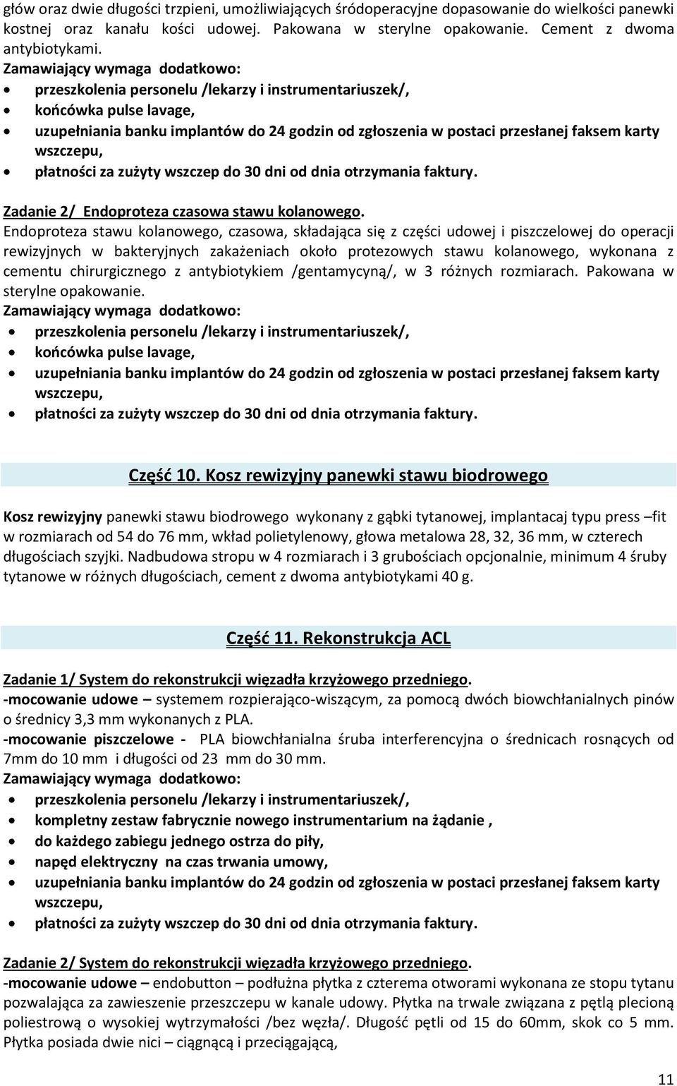 Endoproteza stawu kolanowego, czasowa, składająca się z części udowej i piszczelowej do operacji rewizyjnych w bakteryjnych zakażeniach około protezowych stawu kolanowego, wykonana z cementu