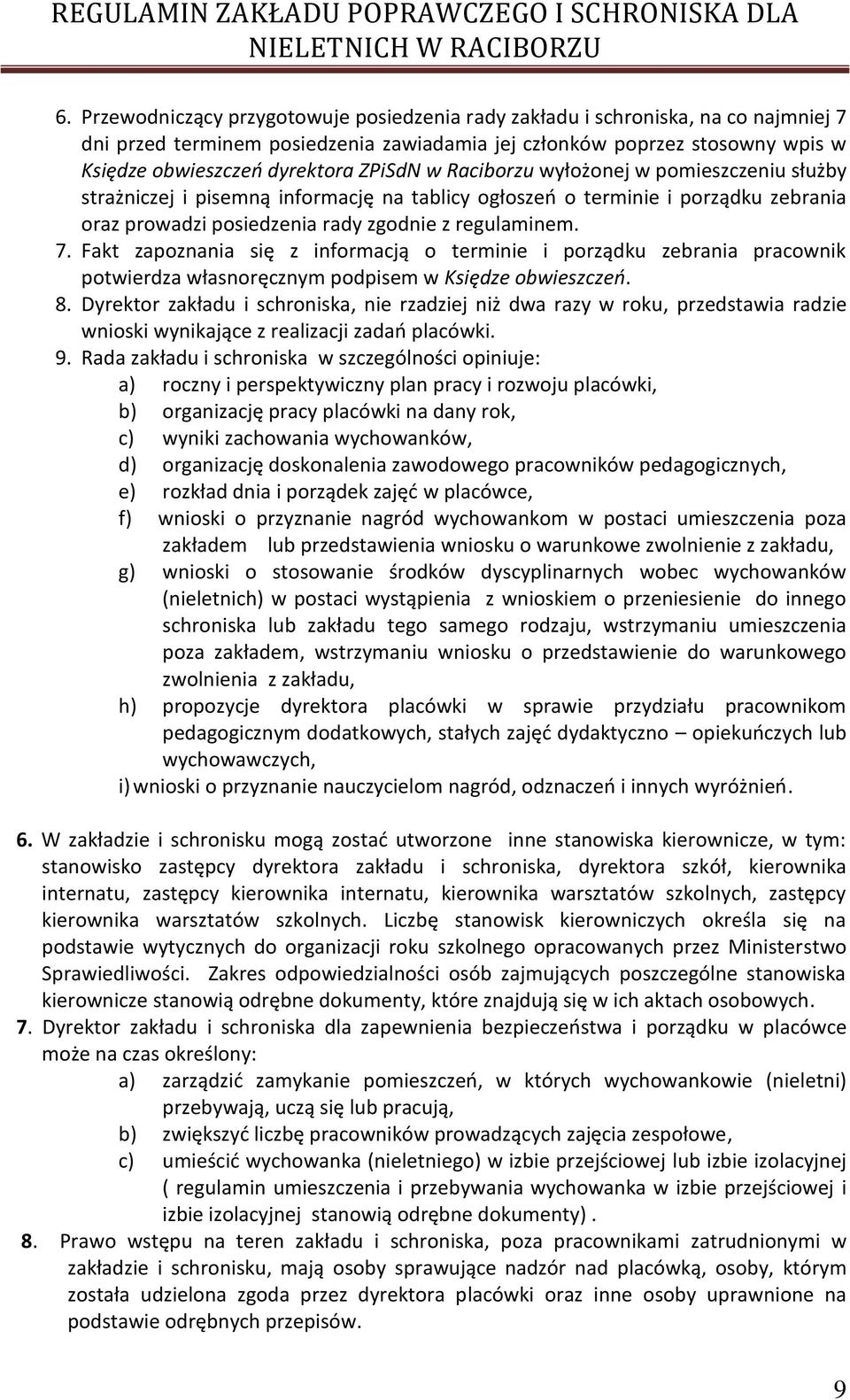 Fakt zapoznania się z informacją o terminie i porządku zebrania pracownik potwierdza własnoręcznym podpisem w Księdze obwieszczeń. 8.