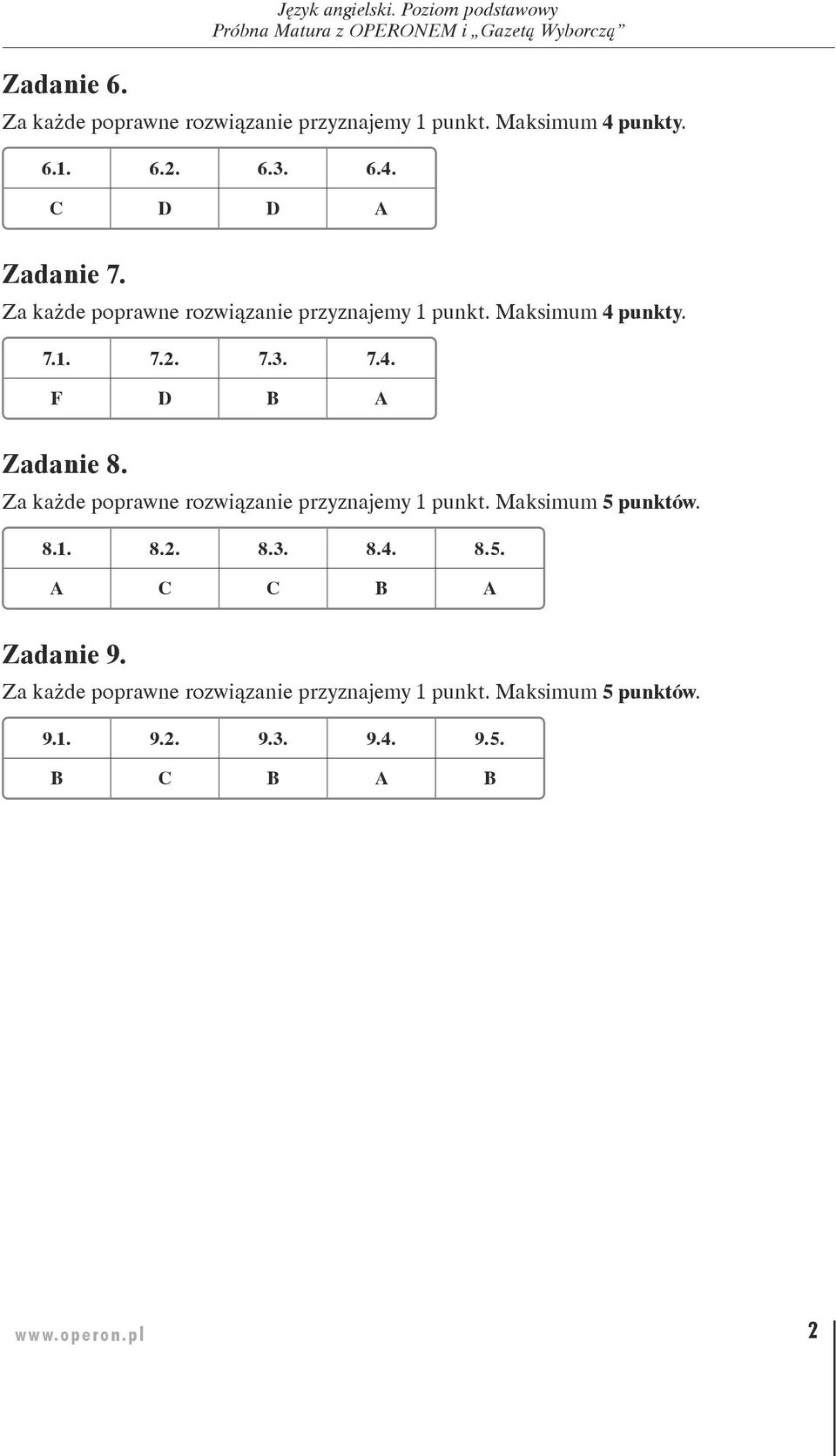 8.1. 8.2. 8.3. 8.4. 8.5. A C C B A Zadanie 9. 9.1. 9.2. 9.3. 9.4. 9.5. B C B A B www.