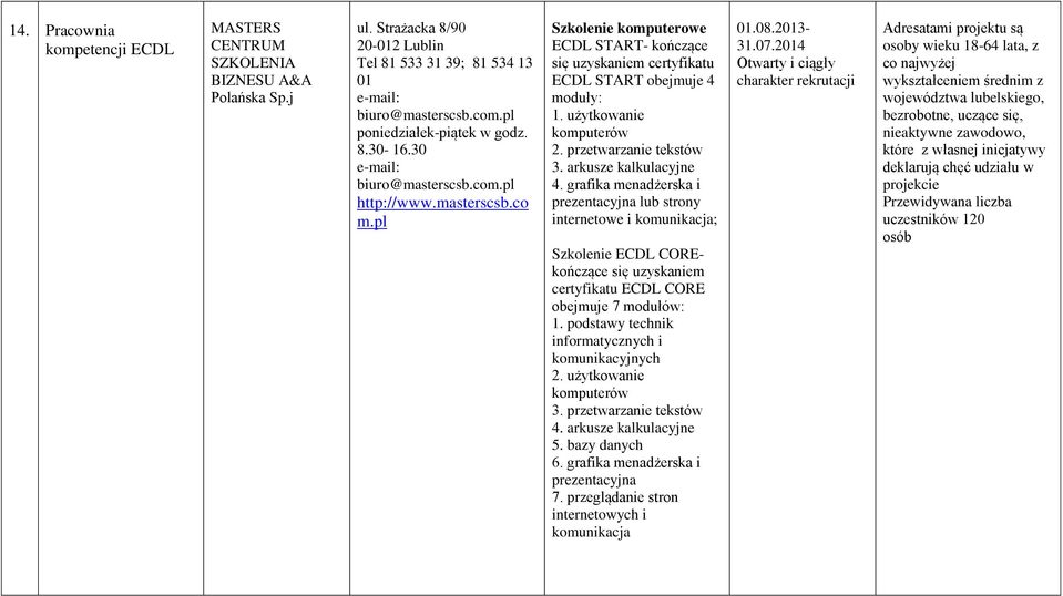 przetwarzanie tekstów 3. arkusze kalkulacyjne 4.