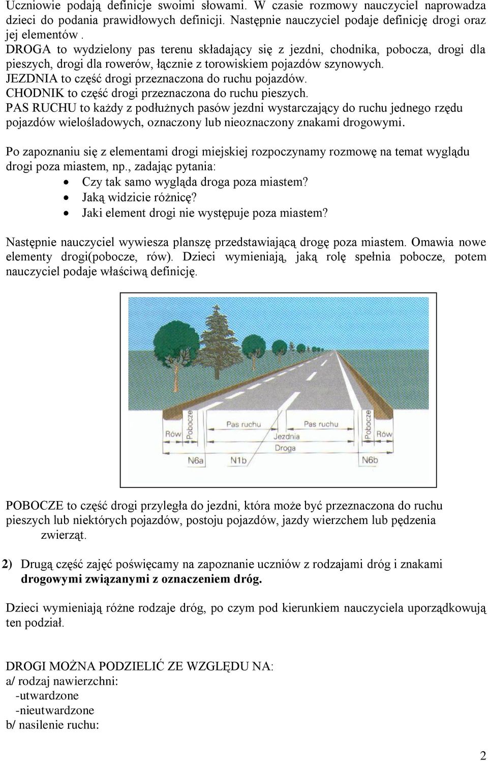 JEZDNIA to część drogi przeznaczona do ruchu pojazdów. CHODNIK to część drogi przeznaczona do ruchu pieszych.