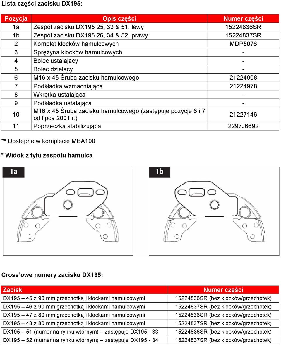 ustalająca - 10 M16 x 45 Śruba zacisku hamulcowego (zastępuje pozycje 6 i 7 od lipca 2001 r.