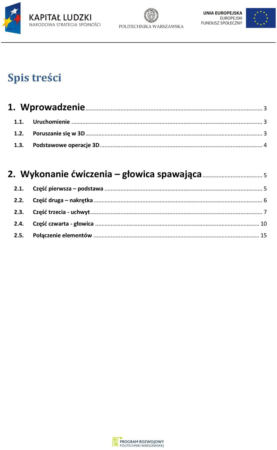 .. 5 2.1. Część pierwsza podstawa... 5 2.2. Część druga nakrętka... 6 2.3.