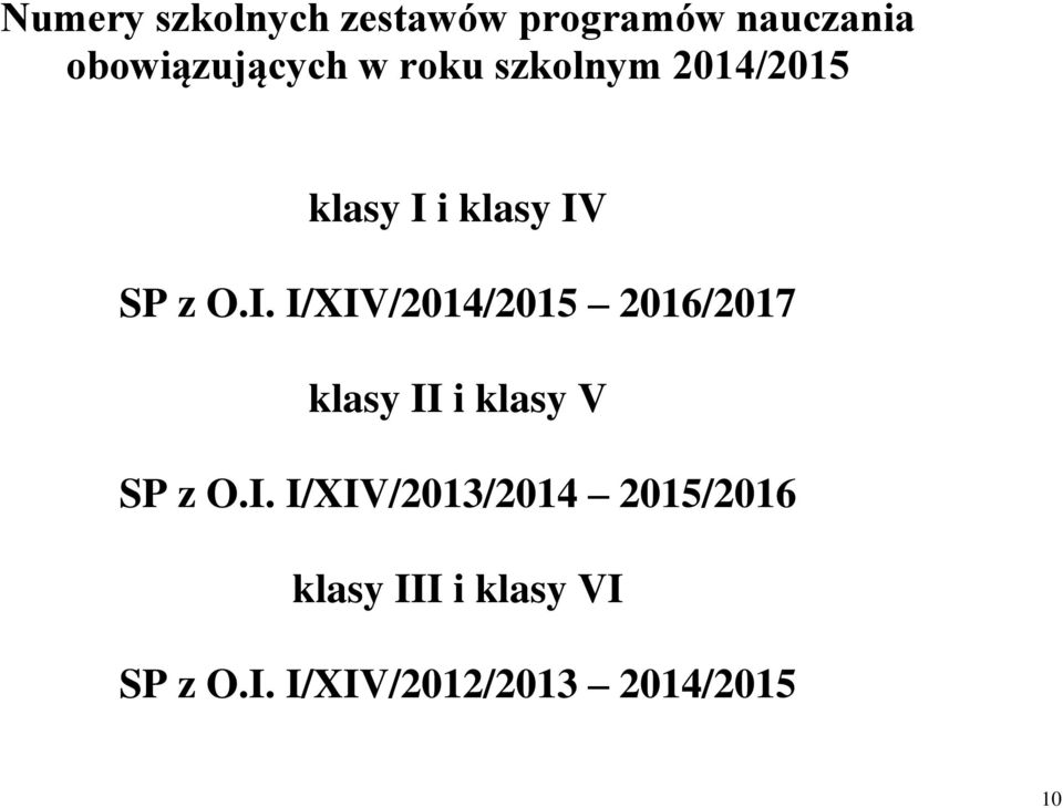 i klasy IV SP z O.I. I/XIV/2014/2015 2016/2017 klasy II i klasy V SP z O.