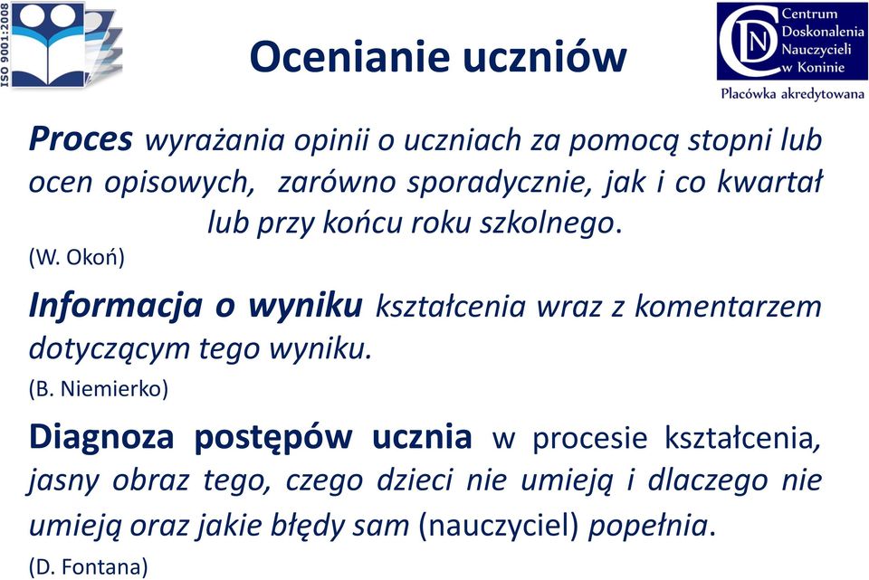 Okoń) Informacja o wyniku kształcenia wraz z komentarzem dotyczącym tego wyniku. (B.