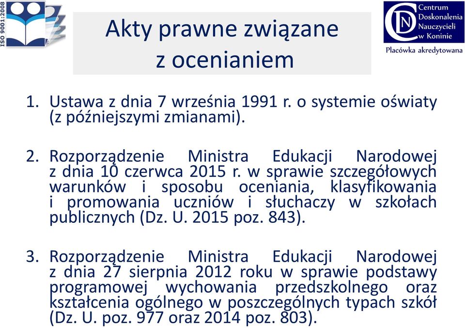 w sprawie szczegółowych warunków i sposobu oceniania, klasyfikowania i promowania uczniów i słuchaczy w szkołach publicznych (Dz. U.