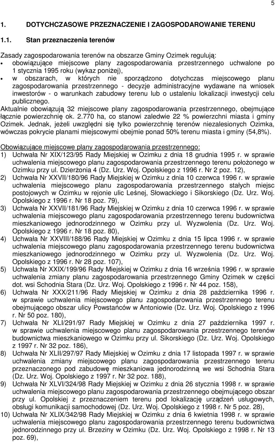 administracyjne wydawane na wniosek inwestorów - o warunkach zabudowy terenu lub o ustaleniu lokalizacji inwestycji celu publicznego.
