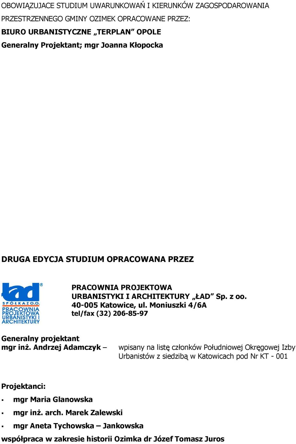 Moniuszki 4/6A tel/fax (32) 206-85-97 Generalny projektant mgr inż.