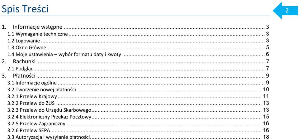 1 Informacje ogólne... 9 3.2 Tworzenie nowej płatności... 10 3.2.1 Przelew Krajowy... 11 3.2.2 Przelew do ZUS... 13 3.2.3 Przelew do Urzędu Skarbowego.