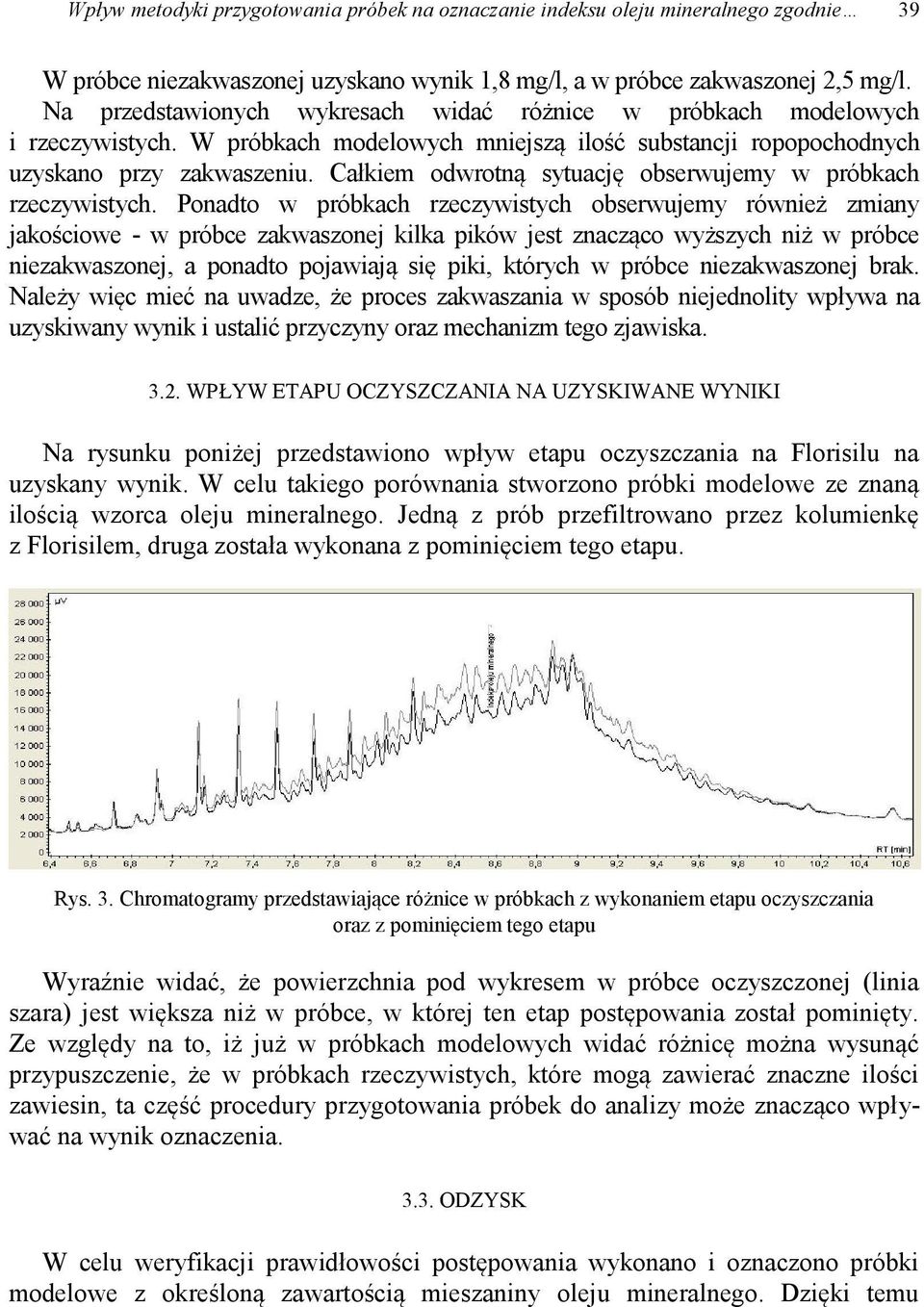 Całkiem odwrotną sytuację obserwujemy w próbkach rzeczywistych.