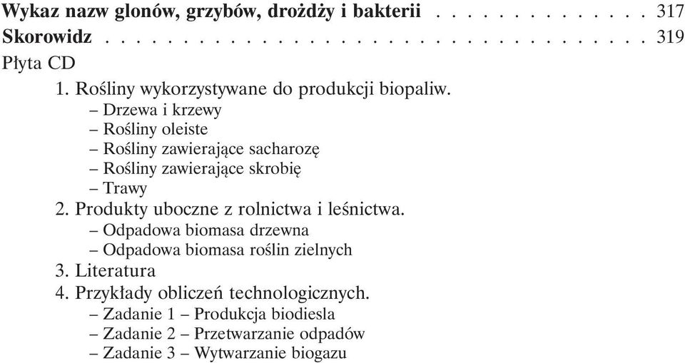 Drzewa i krzewy Rośliny oleiste Rośliny zawierające sacharozę Rośliny zawierające skrobię Trawy 2.