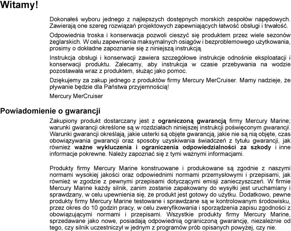 W celu zapewnienia maksymalnych osiągów i bezproblemowego użytkowania, prosimy o dokładne zapoznanie się z niniejszą instrukcją.