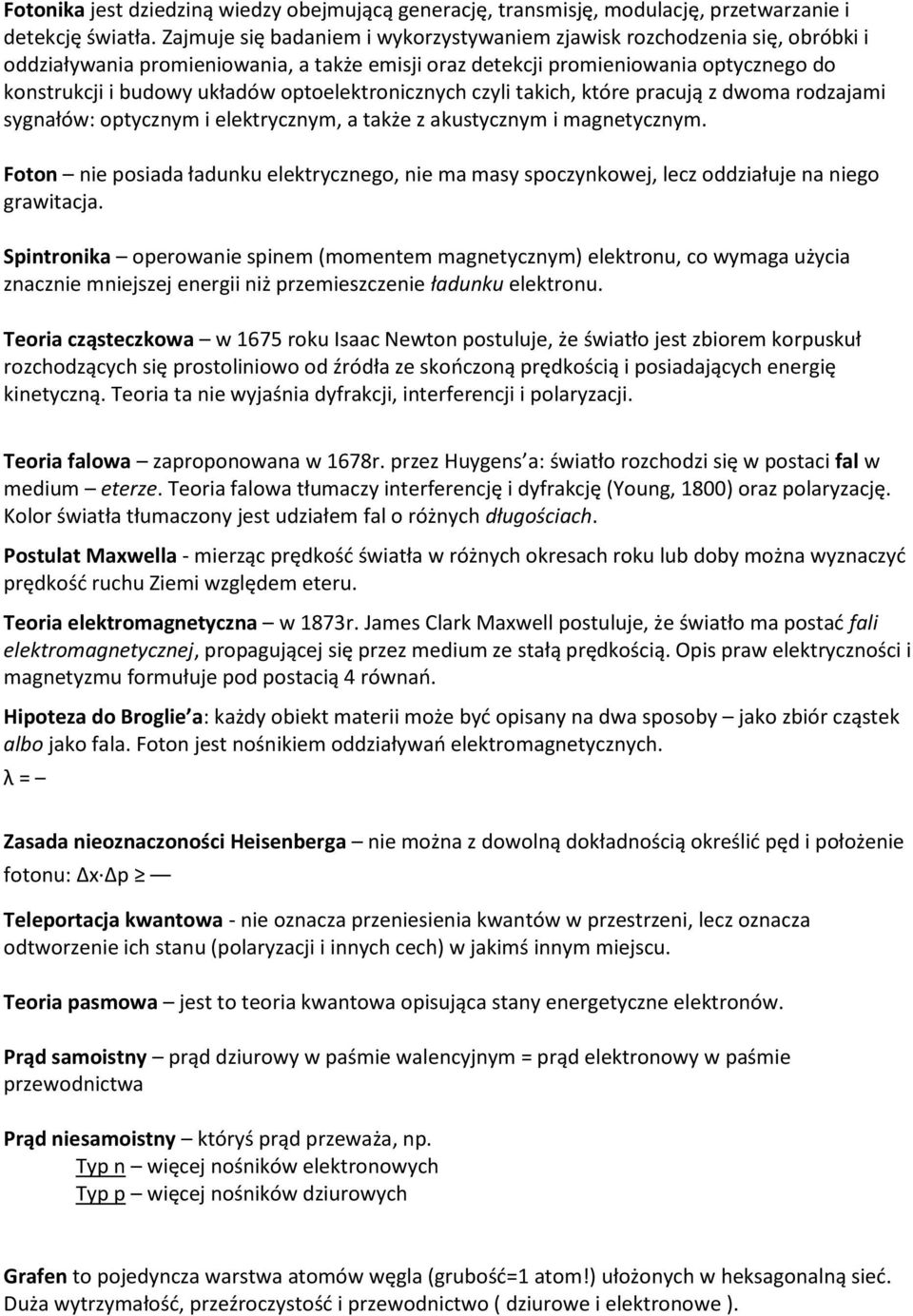 optoelektronicznych czyli takich, które pracują z dwoma rodzajami sygnałów: optycznym i elektrycznym, a także z akustycznym i magnetycznym.