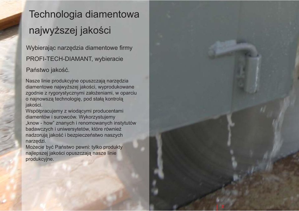 technologię, pod stałą kontrolą jakości. Współpracujemy z wiodącymi producentami diamentów i surowców.