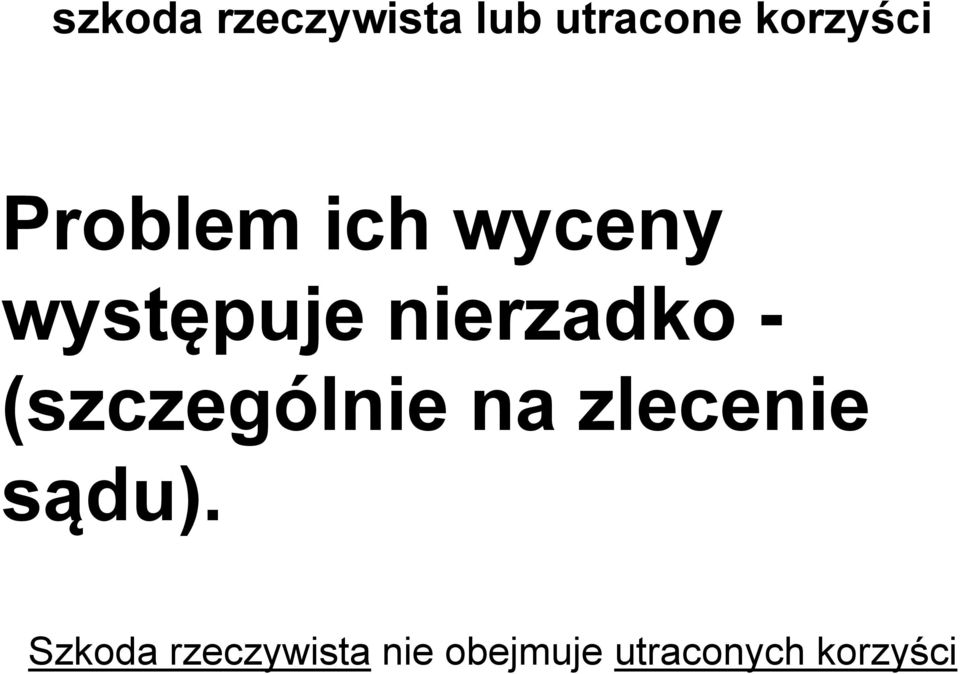 (szczególnie na zlecenie sądu).
