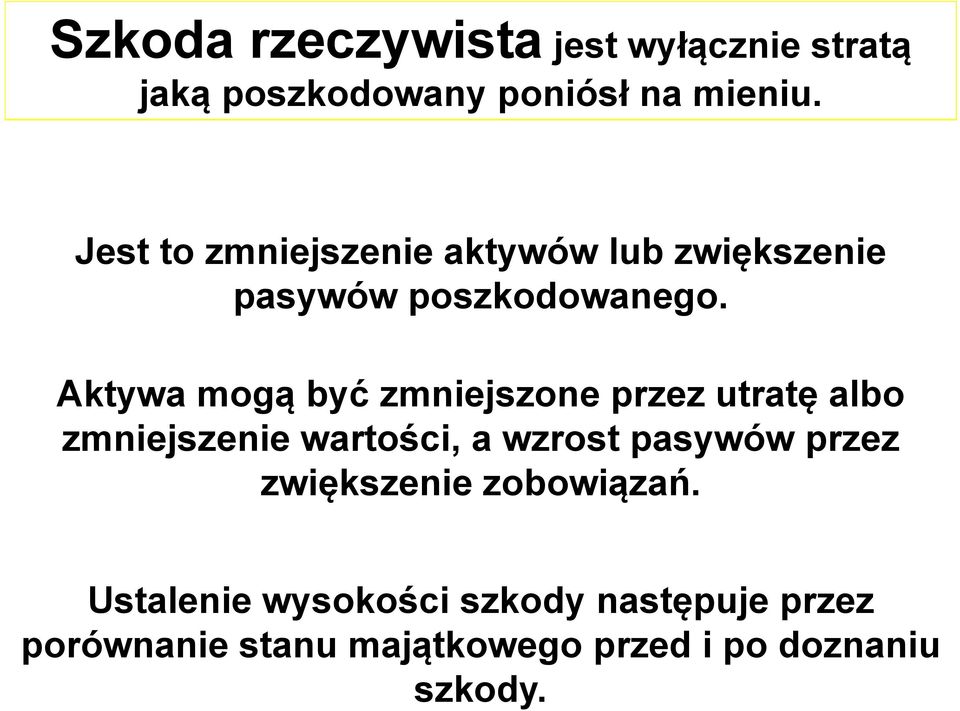 Aktywa mogą być zmniejszone przez utratę albo zmniejszenie wartości, a wzrost pasywów