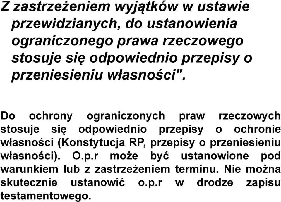 Do ochrony ograniczonych praw rzeczowych stosuje się odpowiednio przepisy o ochronie własności (Konstytucja RP,