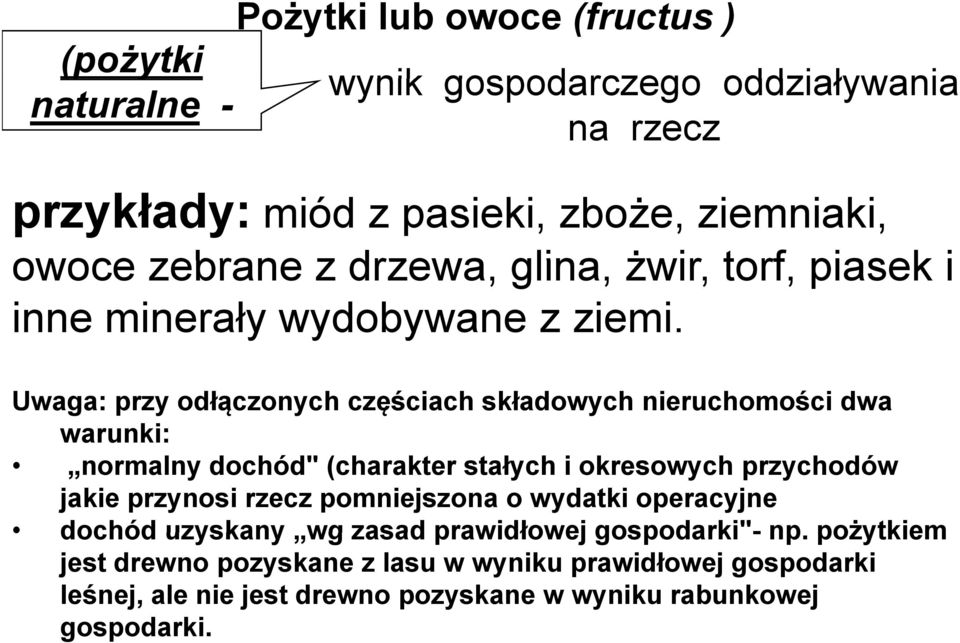 Uwaga: przy odłączonych częściach składowych nieruchomości dwa warunki: normalny dochód" (charakter stałych i okresowych przychodów jakie przynosi