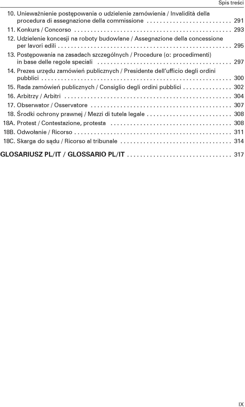 Postępowania na zasadach szczególnych / Procedure (o: procedimenti) in base delle regole speciali......................................... 297 14.