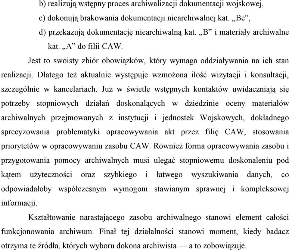 Dlatego też aktualnie występuje wzmożona ilość wizytacji i konsultacji, szczególnie w kancelariach.