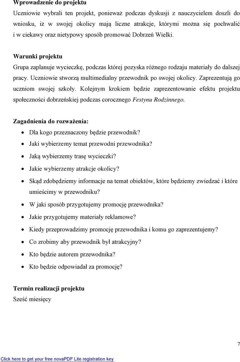 Uczniowie stworzą multimedialny przewodnik po swojej okolicy. Zaprezentują go uczniom swojej szkoły.