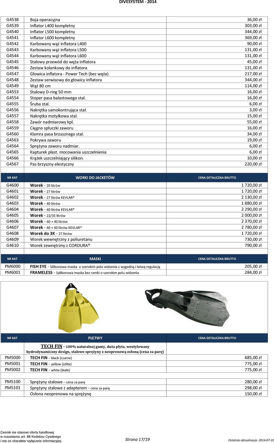 G4547 Głowica inflatora - Power Tech (bez węża) 217,00 zł G4548 Zestaw serwisowy do głowicy inflatora 344,00 zł G4549 Wąż 80 cm 114,00 zł G4553 Stalowy D-ring 50 mm 16,00 zł G4554 Stoper pasa