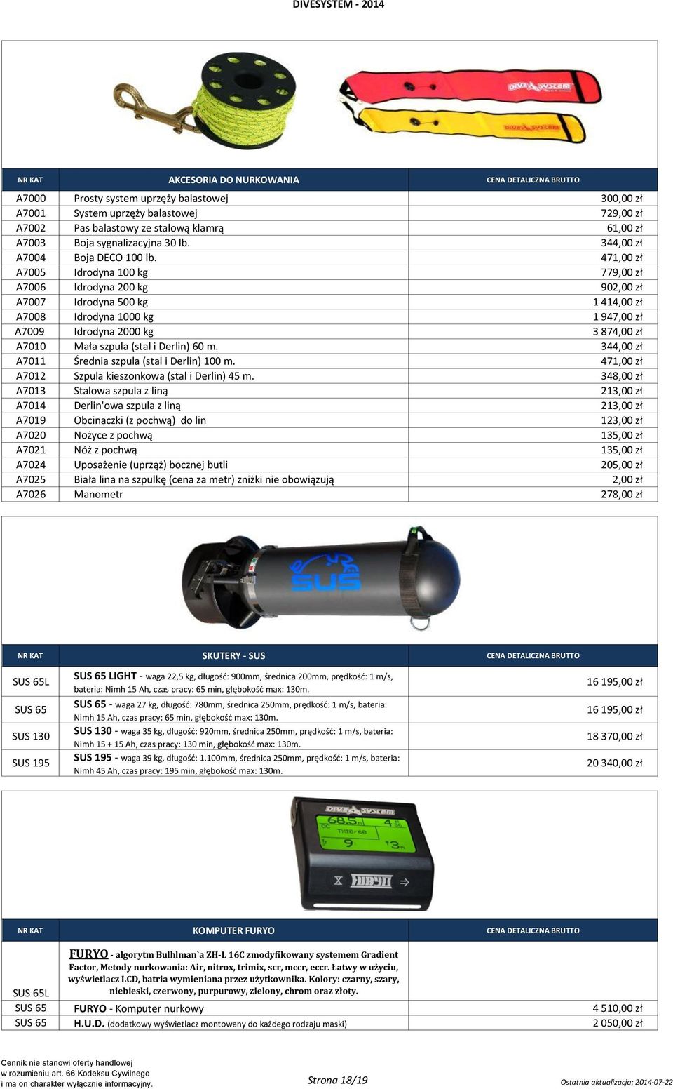 471,00 zł A7005 Idrodyna 100 kg 779,00 zł A7006 Idrodyna 200 kg 902,00 zł A7007 Idrodyna 500 kg 1 414,00 zł A7008 Idrodyna 1000 kg 1 947,00 zł A7009 Idrodyna 2000 kg 3 874,00 zł A7010 Mała szpula