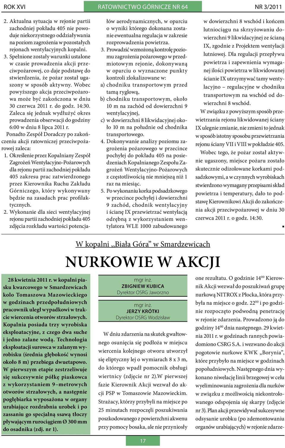 Spełnione zostały warunki ustalone w czasie prowadzenia akcji przeciwpożarowej, co daje podstawę do stwierdzenia, że pożar został ugaszony w sposób aktywny.