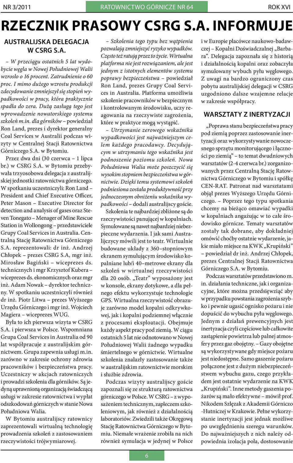 Dużą zasługą tego jest wprowadzenie nowatorskiego systemu szkoleń m.in.