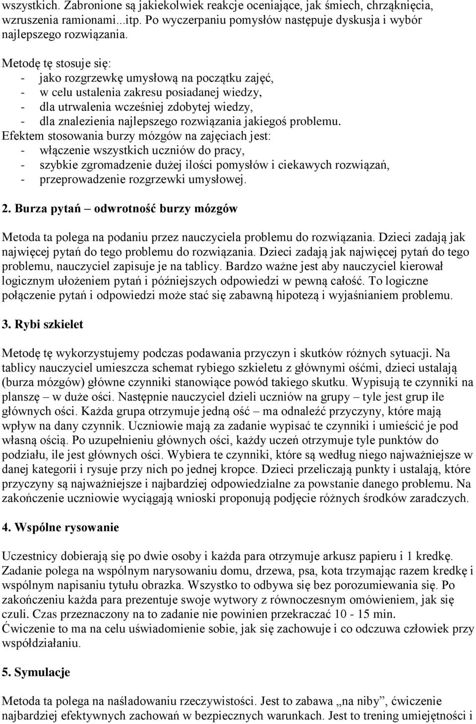 rozwiązania jakiegoś problemu.