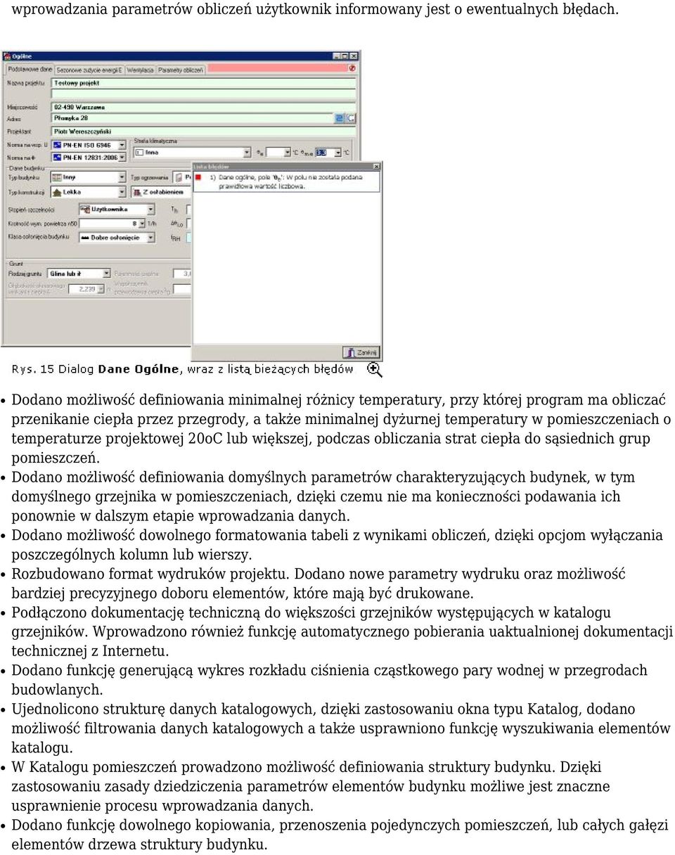 temperaturze projektowej 20oC lub większej, podczas obliczania strat ciepła do sąsiednich grup pomieszczeń.