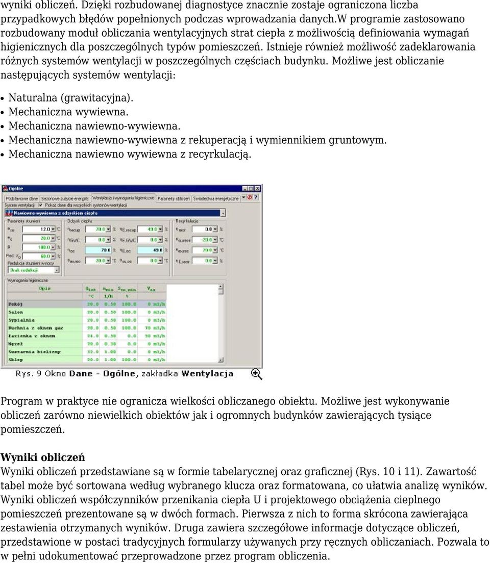 Istnieje również możliwość zadeklarowania różnych systemów wentylacji w poszczególnych częściach budynku. Możliwe jest obliczanie następujących systemów wentylacji: Naturalna (grawitacyjna).