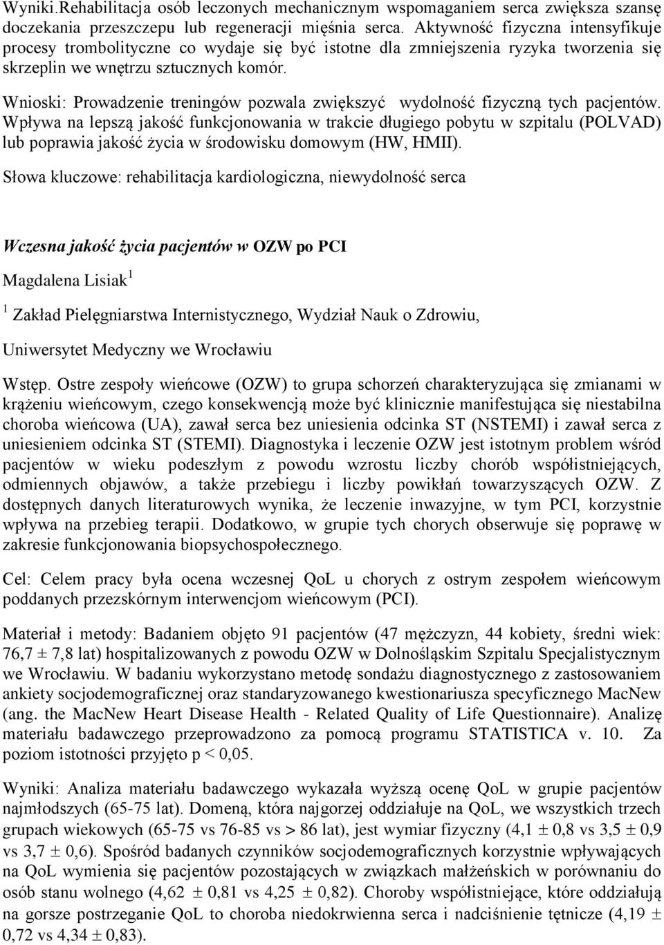 Wnioski: Prowadzenie treningów pozwala zwiększyć wydolność fizyczną tych pacjentów.