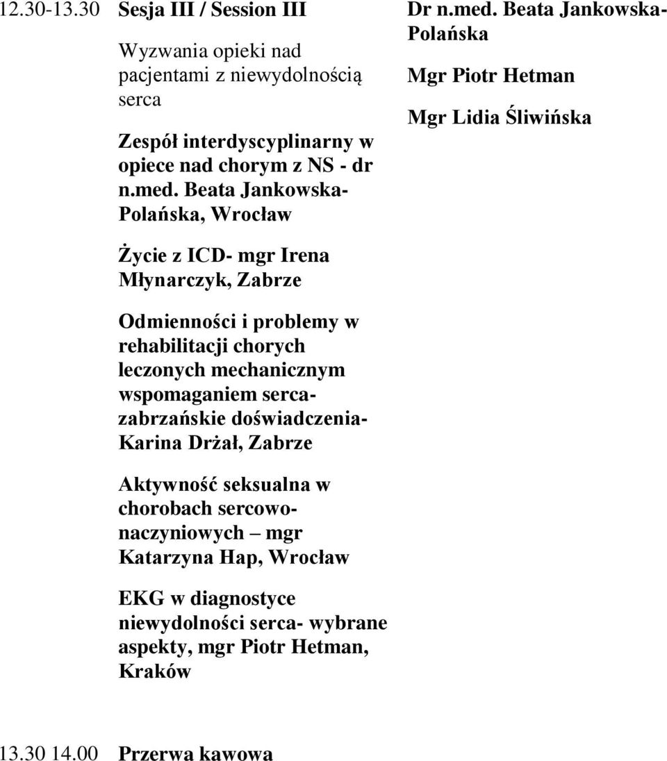 Beata Jankowska- Polańska Mgr Piotr Hetman Mgr Lidia Śliwińska Życie z ICD- mgr Irena Młynarczyk, Zabrze Odmienności i problemy w rehabilitacji chorych