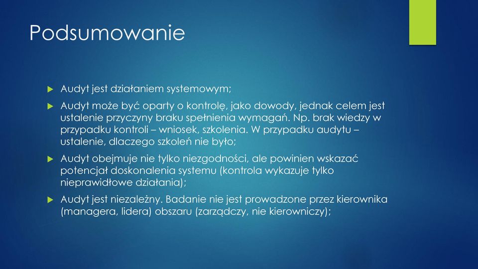 W przypadku audytu ustalenie, dlaczego szkoleń nie było; Audyt obejmuje nie tylko niezgodności, ale powinien wskazać potencjał