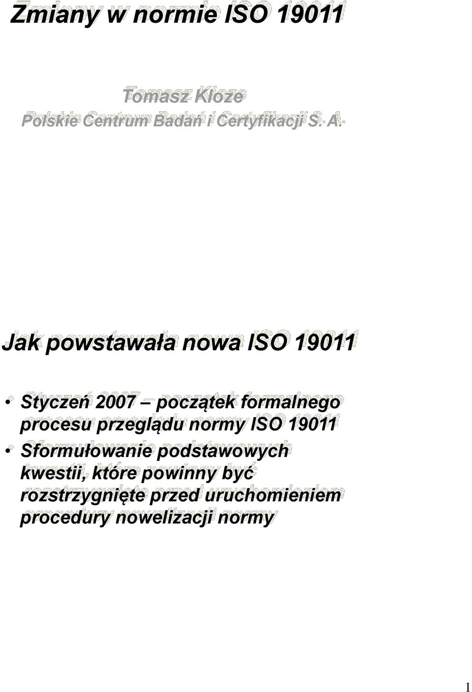Jak powstawała nowa ISO 19011 Styczeń 2007 początek formalnego procesu
