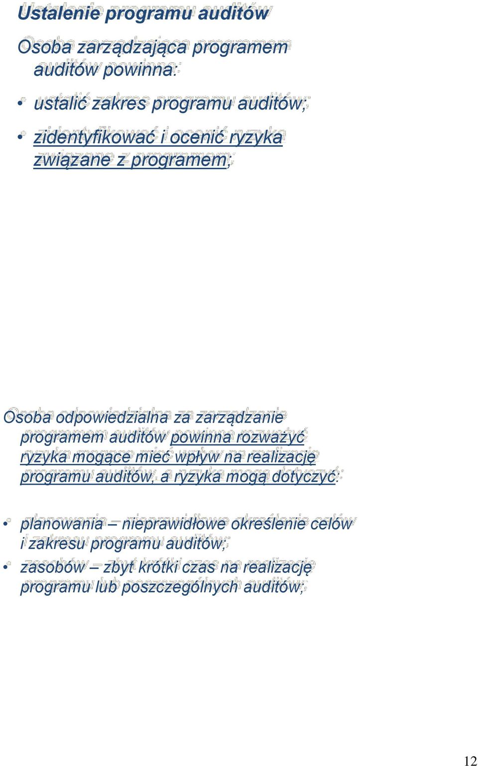 rozważyć ryzyka mogące mieć wpływ na realizację programu auditów, a ryzyka mogą dotyczyć: planowania nieprawidłowe