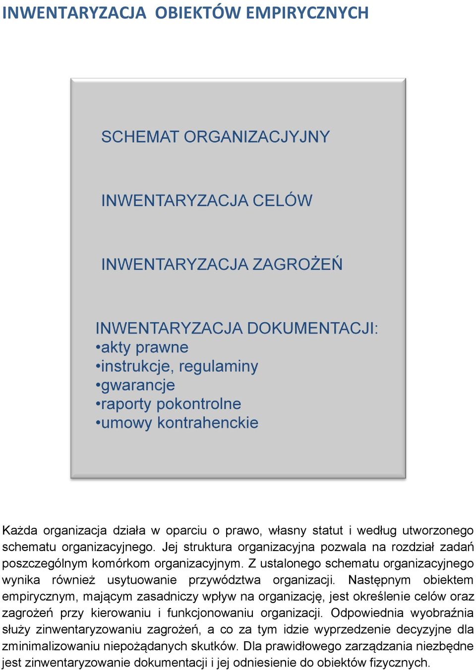 Następnym obiektem empirycznym, mającym zasadniczy wpływ na organizację, jest określenie celów oraz zagrożeń przy kierowaniu i funkcjonowaniu organizacji.