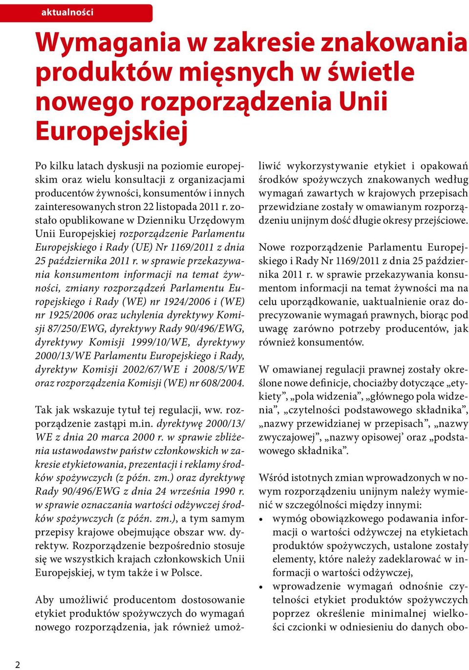 zostało opublikowane w Dzienniku Urzędowym Unii Europejskiej rozporządzenie Parlamentu Europejskiego i Rady (UE) Nr 1169/2011 z dnia 25 października 2011 r.