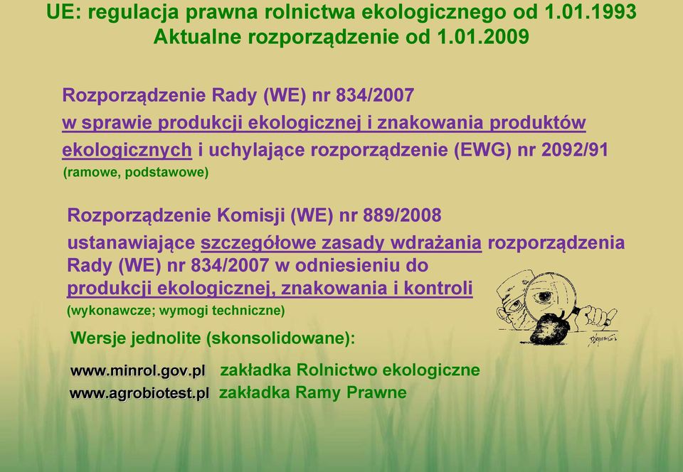 2009 Rozporządzenie Rady (WE) nr 834/2007 w sprawie produkcji ekologicznej i znakowania produktów ekologicznych i uchylające rozporządzenie (EWG) nr