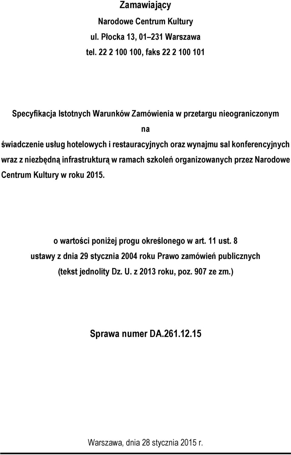 restauracyjnych oraz wynajmu sal konferencyjnych wraz z niezbędną infrastrukturą w ramach szkoleń organizowanych przez Narodowe Centrum Kultury w