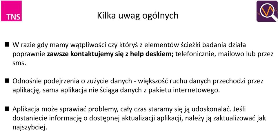 Odnośnie podejrzenia o zużycie danych - większość ruchu danych przechodzi przez aplikację, sama aplikacja nie ściąga danych z