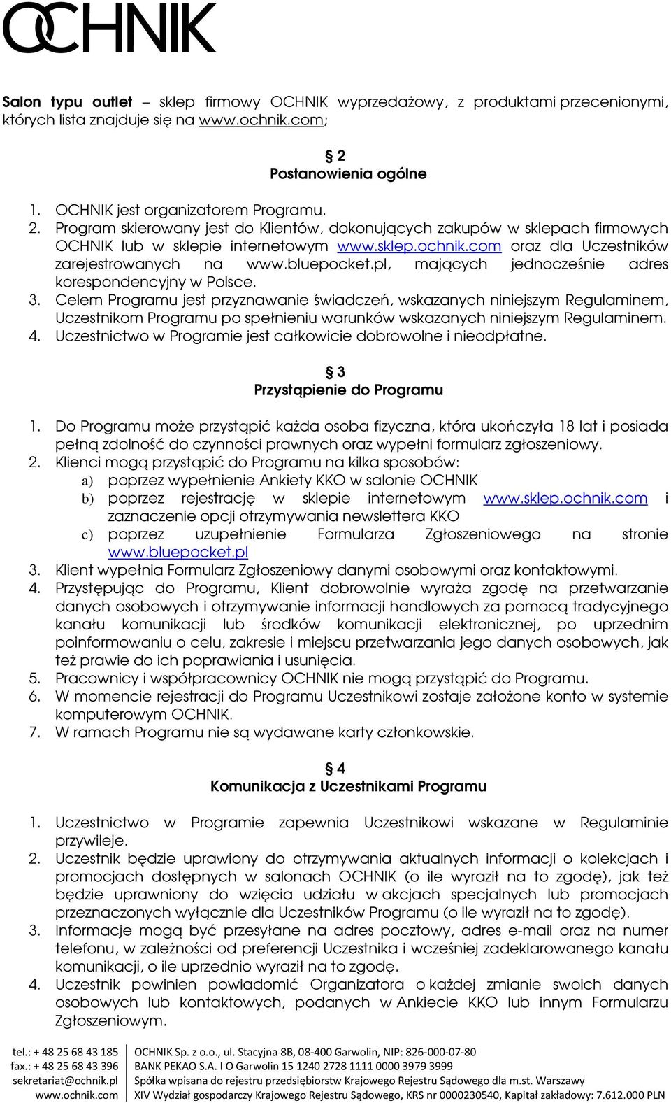 com oraz dla Uczestników zarejestrowanych na www.bluepocket.pl, mających jednocześnie adres korespondencyjny w Polsce. 3.