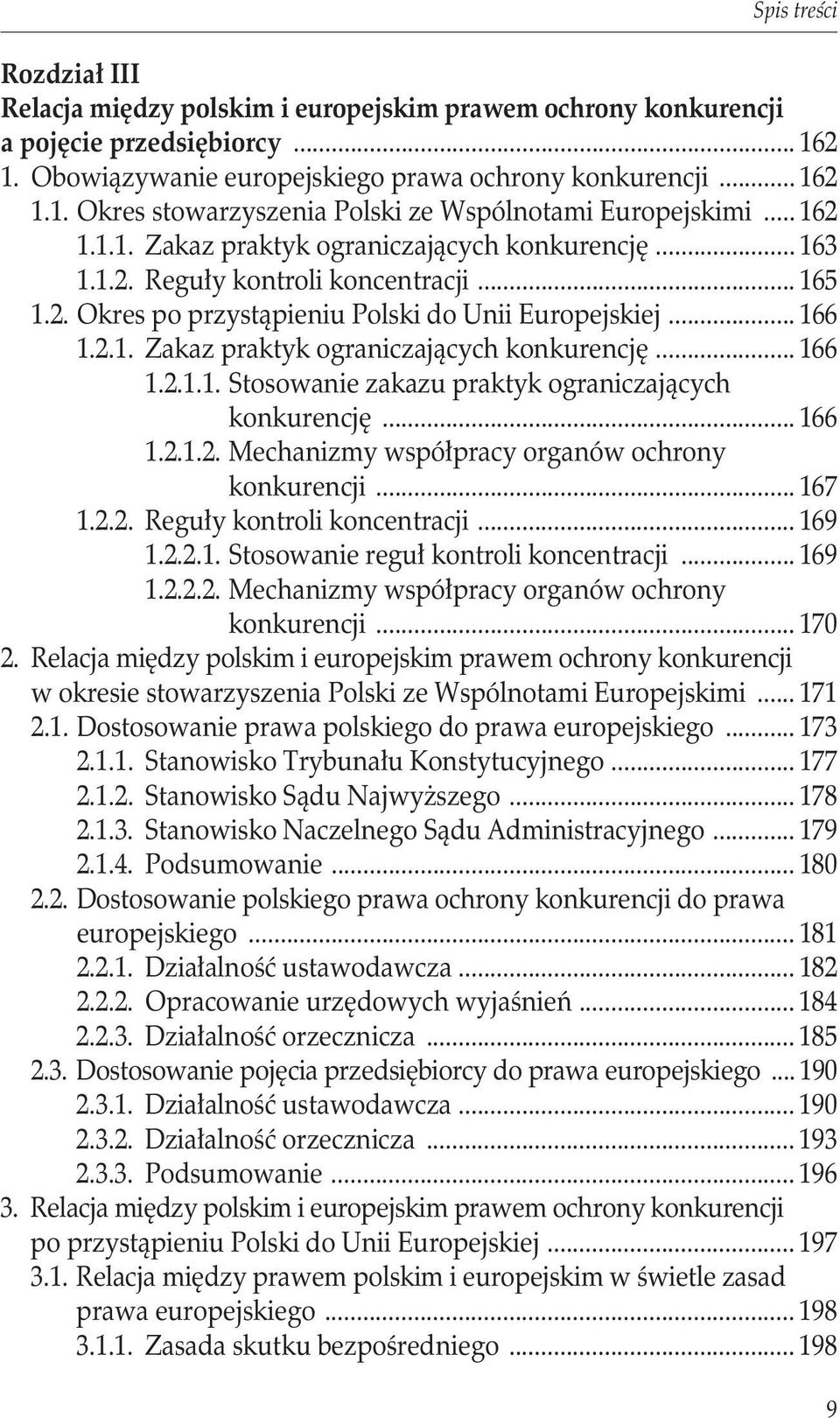 .. 166 1.2.1.2. Mechanizmy współpracy organów ochrony konkurencji... 167 1.2.2. Reguły kontroli koncentracji... 169 1.2.2.1. Stosowanie reguł kontroli koncentracji... 169 1.2.2.2. Mechanizmy współpracy organów ochrony konkurencji... 170 2.