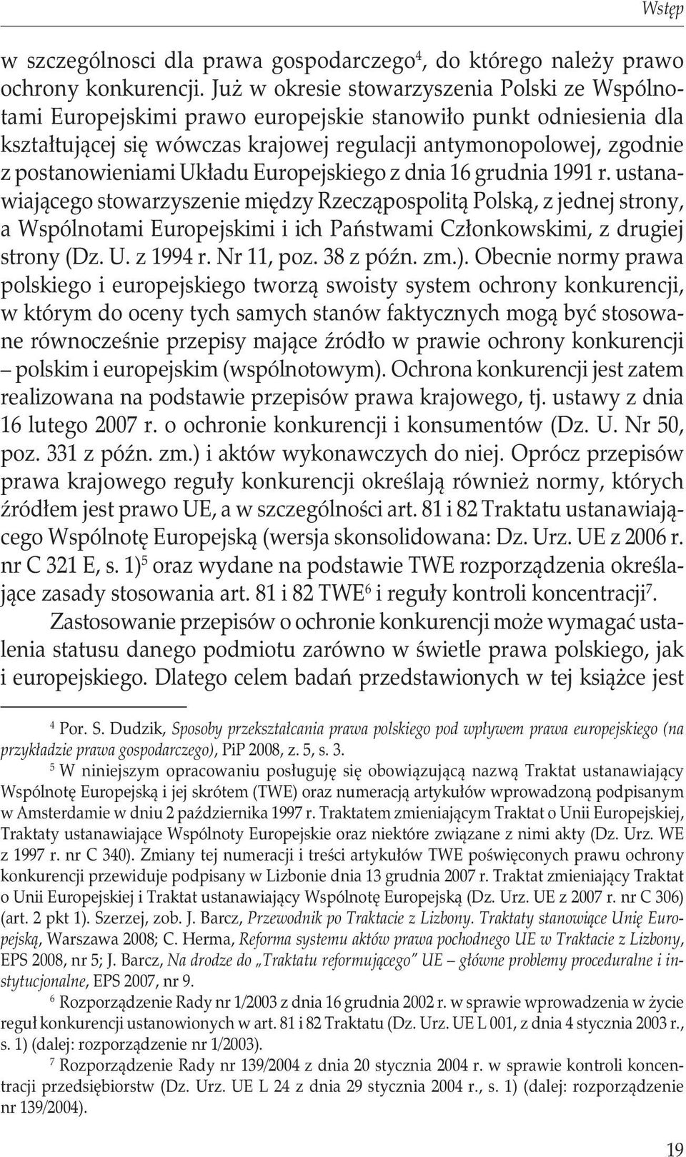 postanowieniami Układu Europejskiego z dnia 16 grudnia 1991 r.
