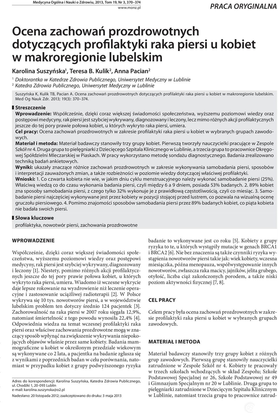 Kulik 2, Anna Pacian 2 1 Doktorantka w Katedrze Zdrowia Publicznego, Uniwersytet Medyczny w Lublinie 2 Katedra Zdrowia Publicznego, Uniwersytet Medyczny w Lublinie Suszyńska K, Kulik TB, Pacian A.
