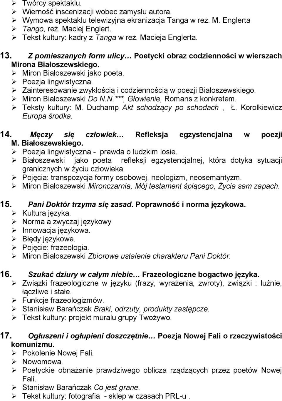 Zainteresowanie zwykłością i codziennością w poezji Białoszewskiego. Miron Białoszewski Do N.N.***, Głowienie, Romans z konkretem. Teksty kultury: M. Duchamp Akt schodzący po schodach, Ł.