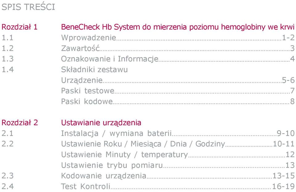 ..8 Rozdział 2 Ustawianie urządzenia 2.1 Instalacja / wymiana baterii...9-10 2.